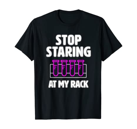 StopStaringatMyRack funnylabweeklabtechgiftT Shirt