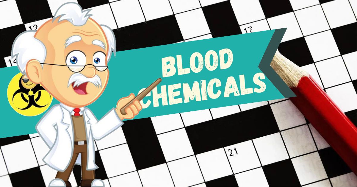 Crossword Puzzle: Blood Chemicals The Mislabeled Specimen Fun and Games