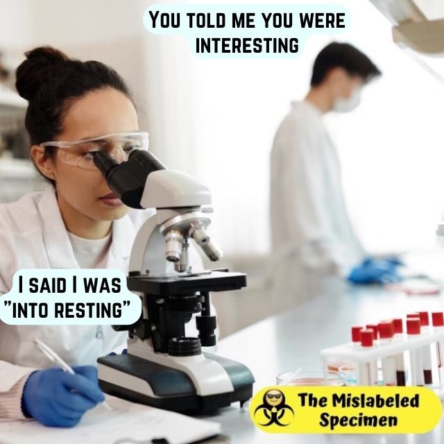 Funny Laboratory Memes MT, MLT, CLS, MLS, Phlebotomist,Lab Assistant, Scientist, Technologist The Mislabeled Specimen