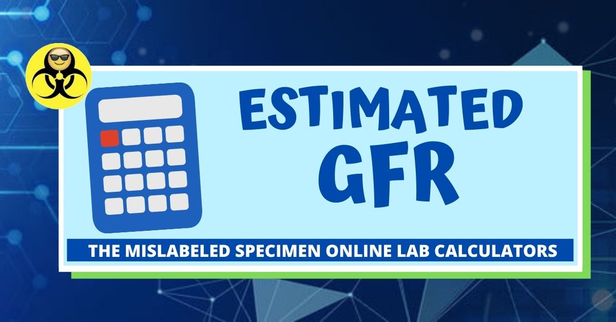 Estimated gfr the mislabeled specimen lab calculators