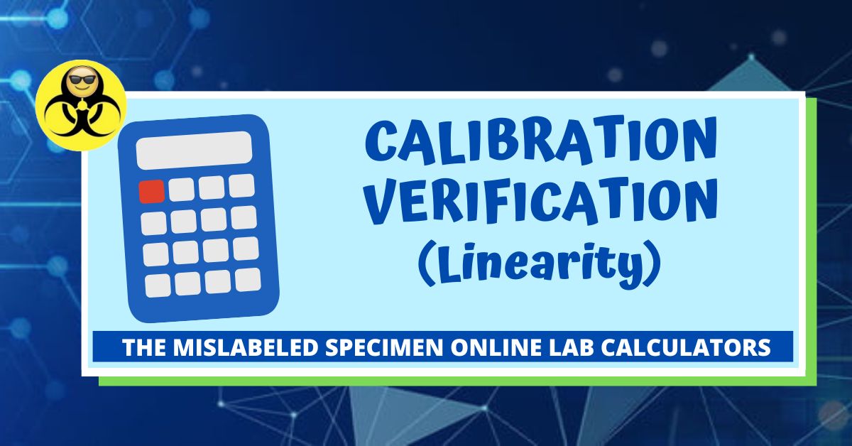 Calibration Verification (Linearity) The Mislabeled Specimen Lab