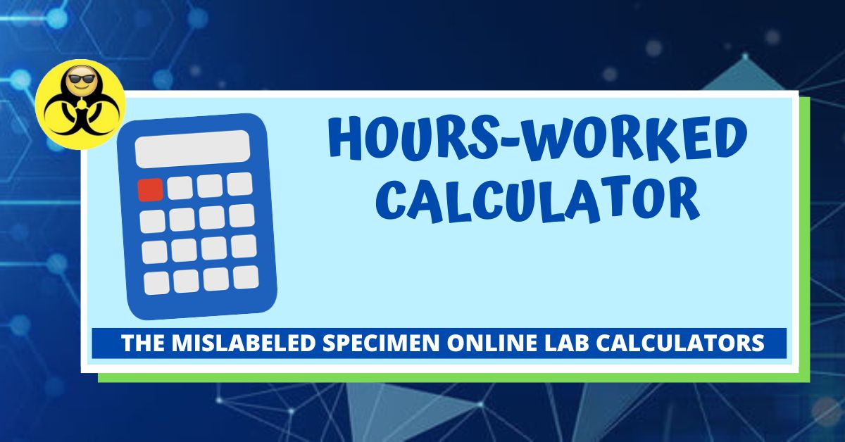Hours worked calculator the mislabeled specimen