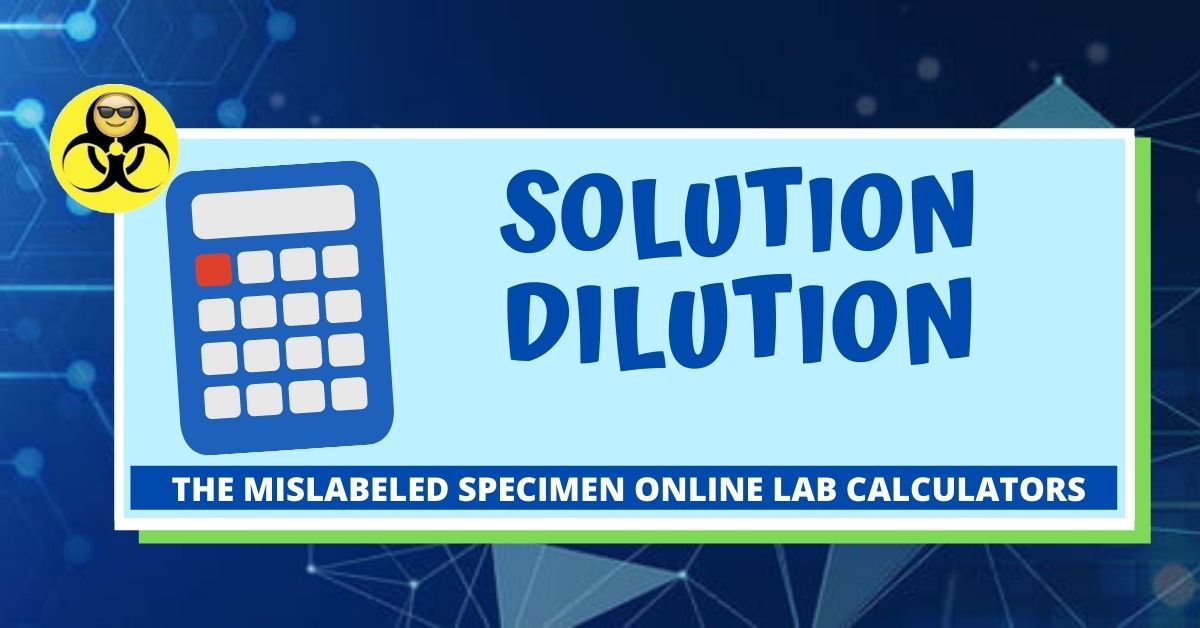 Solution Dilution - The Mislabeled Specimen Lab Calculators