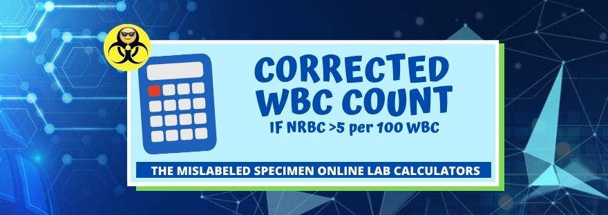 Corrected WBC Count The Mislabeled Specimen Online Lab Calculators