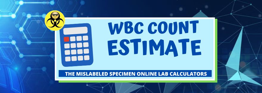 WBC Count Estimate The Mislabeled Specimen Lab Calculators Online