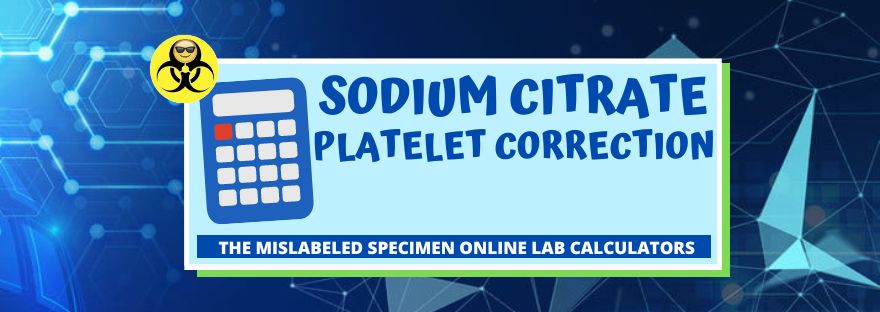 Sodium Citrate Platelet Correction The Mislabeled Specimen Laboratory Calculators online
