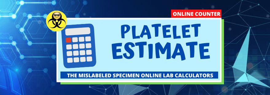 Manual Platelet Estimate Online Counter The Mislabeled Specimen Online Lab Calculators