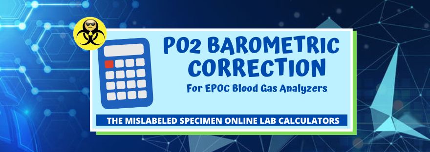 PO2 Barometric Correction The Mislabeled Specimen Laboratory Calculator EPOC Blood Gas Analyzer