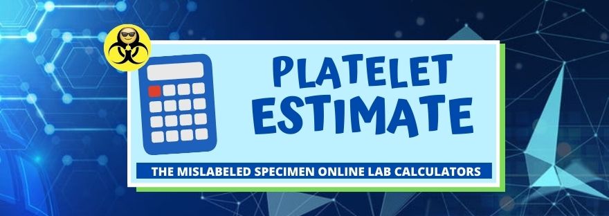 Manual Platelet Estimate The Mislabeled Specimen Online Lab Calculators