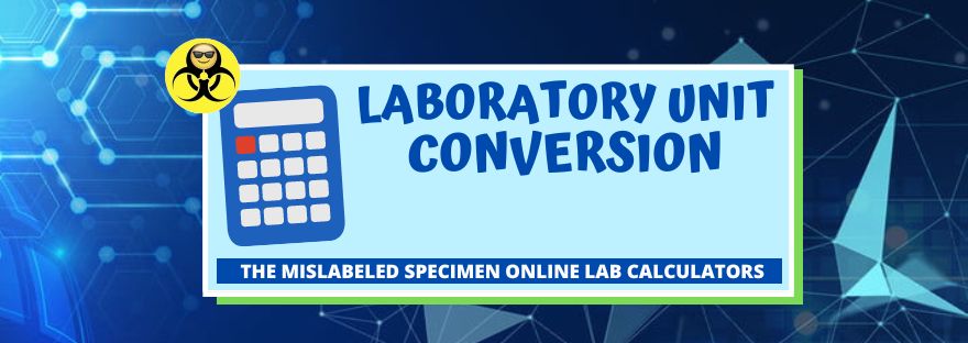 Laboratory Units Conversion Conventional to SI Laboratory Calculator The Mislabeled Specimen Standard International Units