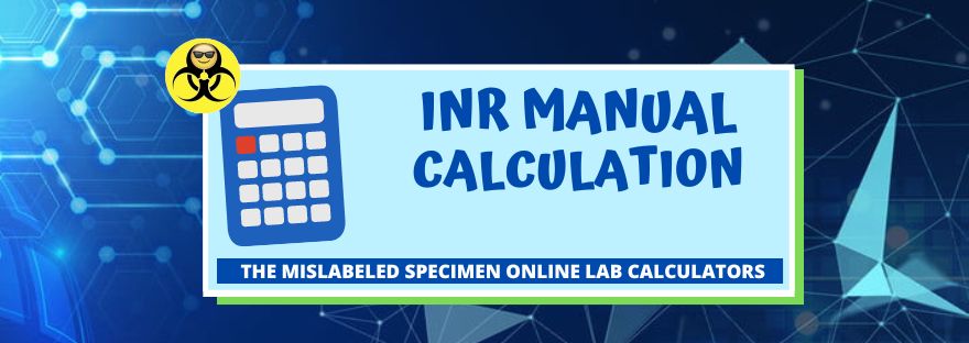 Manual INR Calculation The Mislabeled Specimen Online Lab Calculators