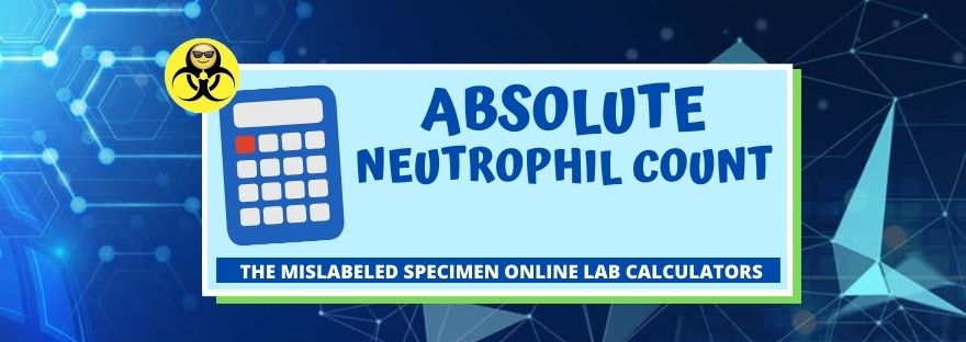 Absolute Neutrophil Count The Mislabeled Specimen Online Lab Calculators
