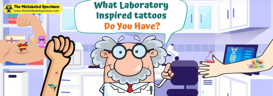 What Laboratory Inspired Tattoo Do You Have? Fun Lab Questions The Mislabeled Specimen