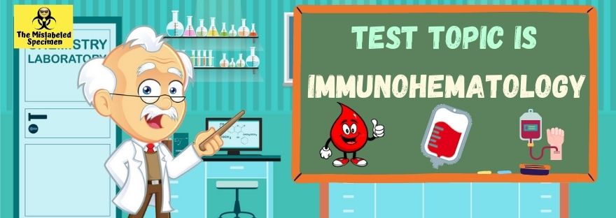 Fun Quizzes Immunohematology Blood Banking The Mislabeled Specimen