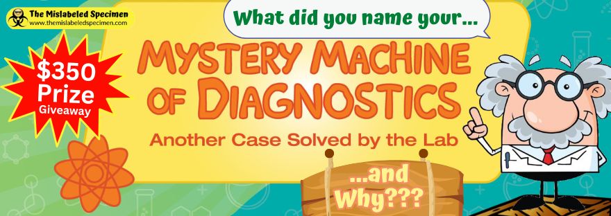 What did you name your mystery machine of diagnostics and why the mislabeled specimen lab professionals week