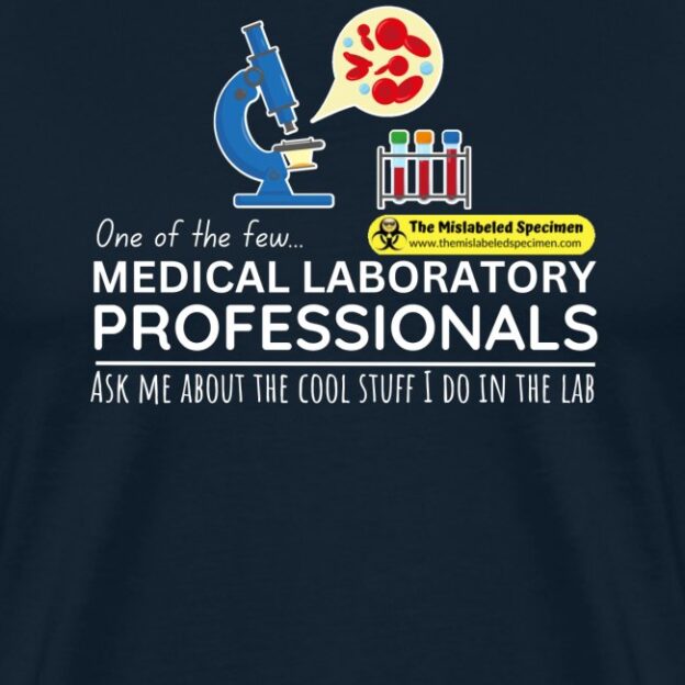 One of the Few Medical Laboratory Professionals Ask Me About The Cool Stuff I Do In The Lab Men’s T-Shirt